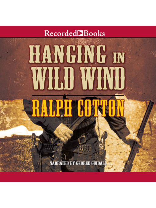 Title details for Hanging in Wild Wind by Ralph Cotton - Available